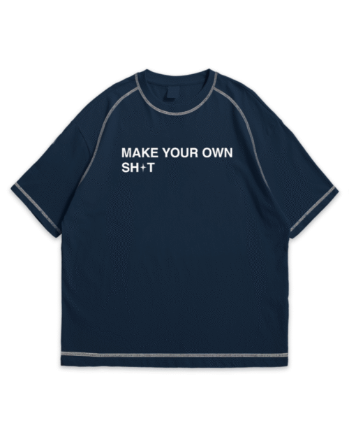 "Make your own Sh*t" Navy Premium Oversize T-shirt